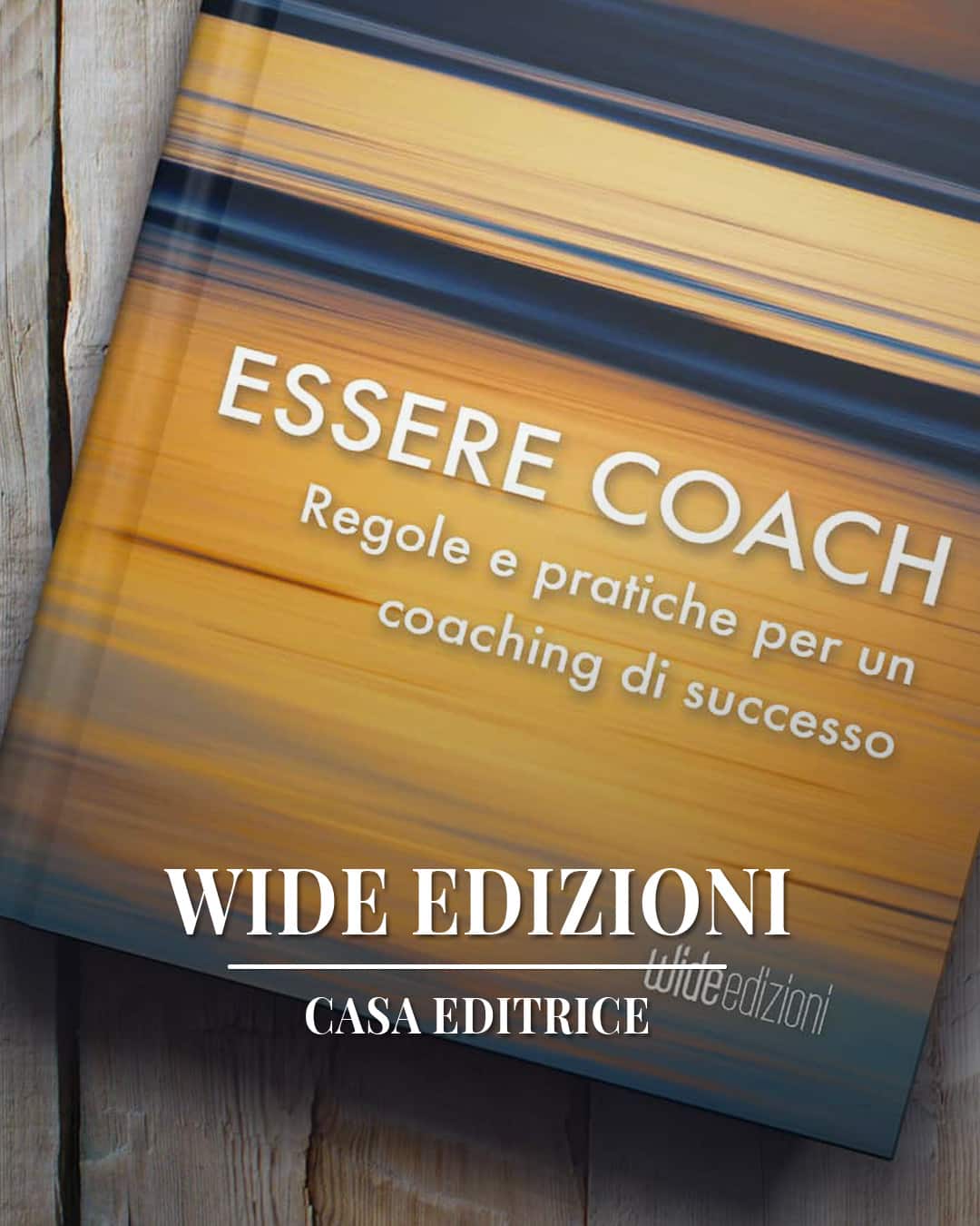  Essere Coach - Regole e pratiche per un coaching di successo