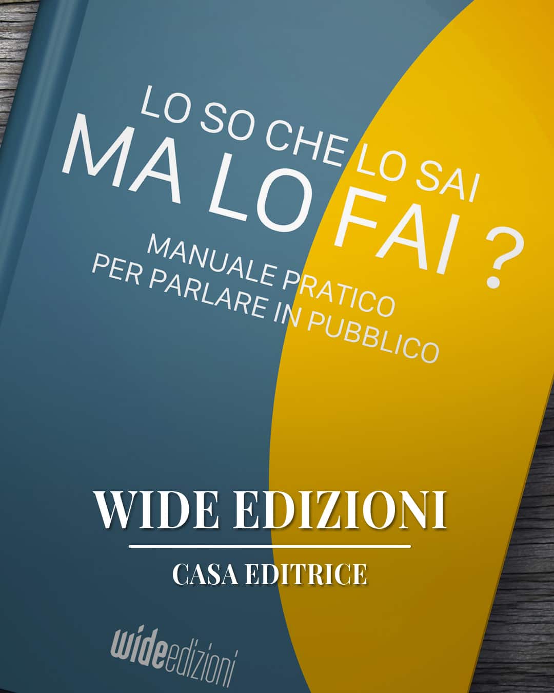  Lo so che lo sai, ma lo fai? - Manuale pratico per parlare in pubblico