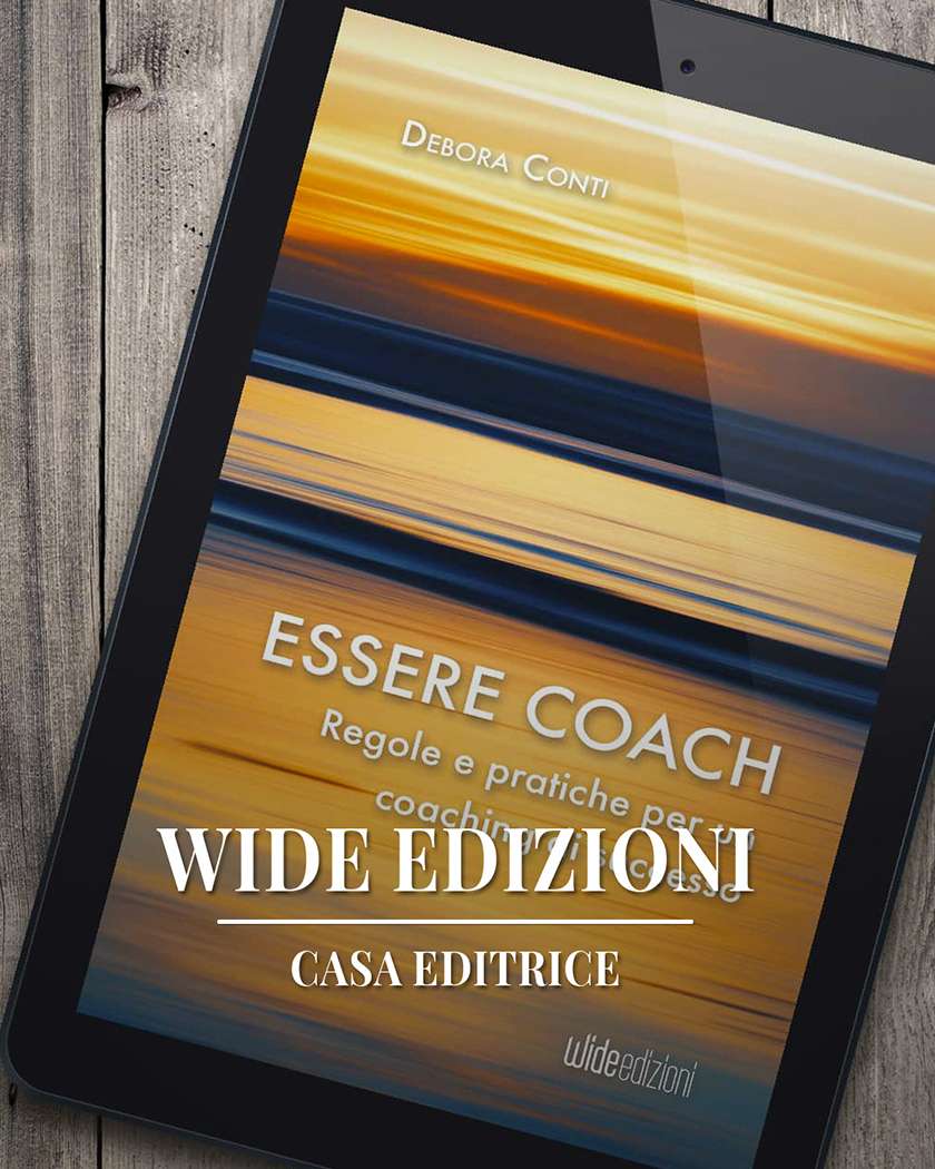 Coaching pratico ed efficace: scopri le tecniche vincenti di Essere Coach di Debora Conti.