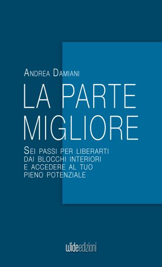 Sei passi per cambiare il modo in cui vivi, decidi e affronti la vita. La trasformazione parte da dentro. Andrea Damiani