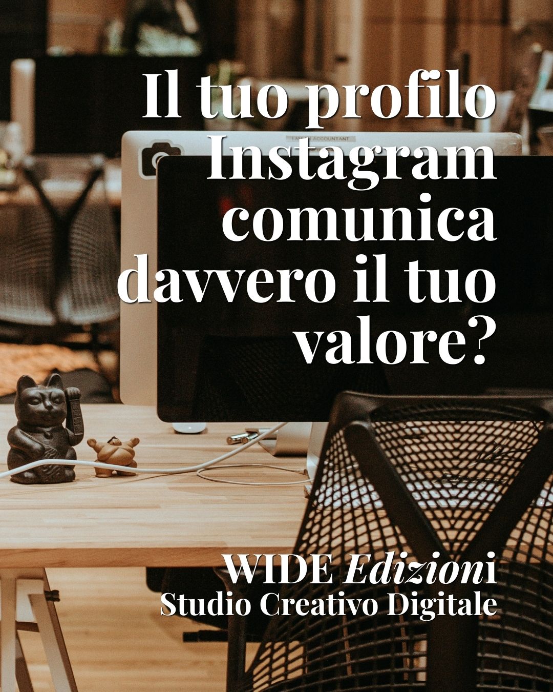 Il tuo profilo Instagram comunica davvero il tuo valore? - WIDE Edizioni: Studio Creativo Digitale