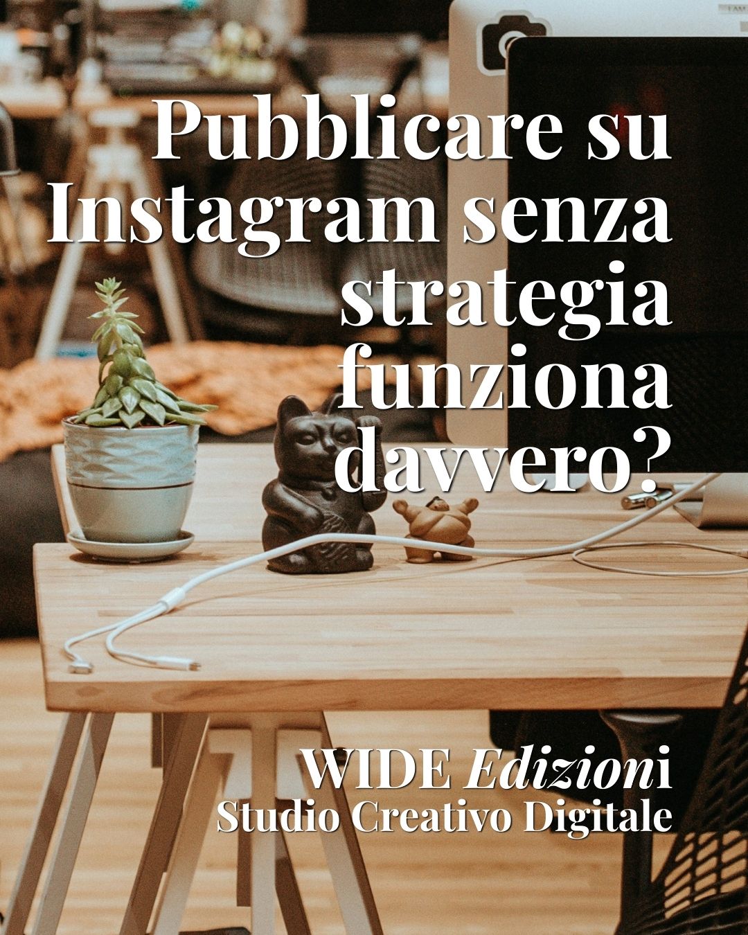 Creazione contenuti Instagram professionali - WIDE Edizioni: Studio Creativo Digitale